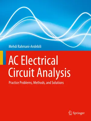 Analiza circuitelor electrice AC: Probleme practice, metode și soluții - AC Electrical Circuit Analysis: Practice Problems, Methods, and Solutions