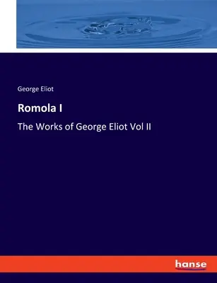 Romola I: Operele lui George Eliot Vol II - Romola I: The Works of George Eliot Vol II