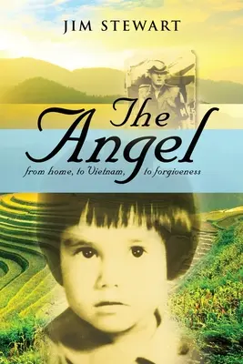 Îngerul: de la casă, la Vietnam, la iertare - The Angel: from home, to Vietnam, to forgiveness
