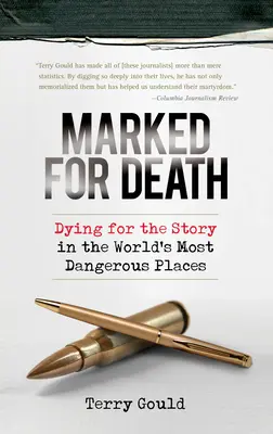 Marcat pentru moarte: Murind pentru poveste în cele mai periculoase locuri din lume - Marked for Death: Dying for the Story in the World's Most Dangerous Places