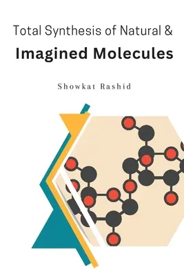 Sinteza totală a moleculelor naturale și imaginare - Total Synthesis of Natural & Imagined Molecules