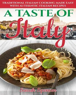 A Taste of Italy: Gătitul tradițional italian făcut ușor cu rețete italiene autentice - Black & White Edition - - A Taste of Italy: Traditional Italian Cooking Made Easy with Authentic Italian Recipes - Black & White Edition -
