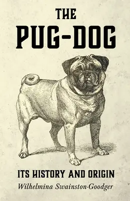 Pug-Dog - Istoria și originea sa - The Pug-Dog - Its History and Origin
