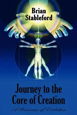 Călătorie spre miezul creației: Un roman al evoluției - Journey to the Core of Creation: A Romance of Evolution