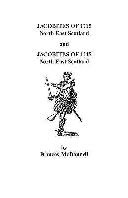 Iacobiți din 1715 și 1745. Scoția de Nord-Est - Jacobites of 1715 and 1745. North East Scotland