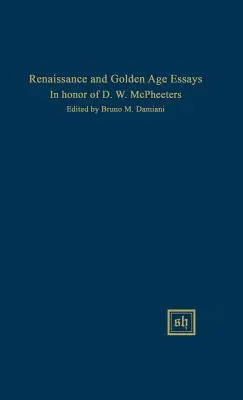 Eseuri despre Renaștere și Epoca de Aur în onoarea lui D.W. McPheeters - Renaissance and Golden Age Essays in Honor of D.W. McPheeters