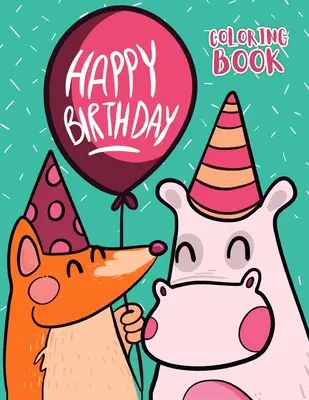 La mulți ani: Carte de colorat - Happy Birthday: Coloring book