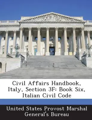 Manual de afaceri civile, Italia, Secțiunea 3f: Cartea a șasea, Codul civil italian - Civil Affairs Handbook, Italy, Section 3f: Book Six, Italian Civil Code