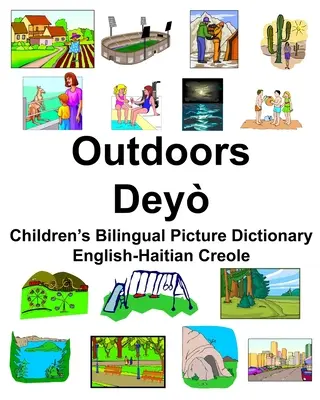 English-Haitian Creole Outdoors/Dey Dicționar bilingv de imagini pentru copii - English-Haitian Creole Outdoors/Dey Children's Bilingual Picture Dictionary