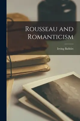 Rousseau și romantismul - Rousseau and Romanticism