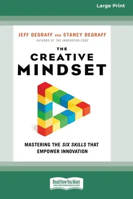Mentalitatea creativă: Stăpânirea celor șase abilități care potențează inovația (16pt Large Print Edition) - The Creative Mindset: Mastering the Six Skills That Empower Innovation (16pt Large Print Edition)