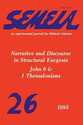 Semeia 26: Narațiunea și discursul în exegeza structurală - Ioan 6 și 1 Tesaloniceni - Semeia 26: Narrative and Discourse in Structural Exegesis-John 6 & 1 Thessalonians