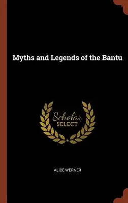 Mituri și legende ale Bantu - Myths and Legends of the Bantu