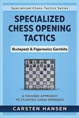 Tactici specializate de deschidere la șah - Gambitul Budapesta și Fajarowicz: O abordare focalizată a studiului deschiderilor de șah - Specialized Chess Opening Tactics - Budapest & Fajarowicz Gambits: A Focused Approach To Studying Chess Openings