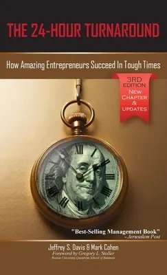 The 24-Hour Turnaround (3rd Edition): Cum reușesc antreprenorii uimitori în vremuri grele - The 24-Hour Turnaround (3rd Edition): How Amazing Entrepreneurs Succeed In Tough Times