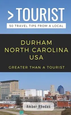 Greater Than a Tourist- Durham Carolina de Nord SUA: 50 de sfaturi de călătorie de la un localnic - Greater Than a Tourist- Durham North Carolina USA: 50 Travel Tips from a Local