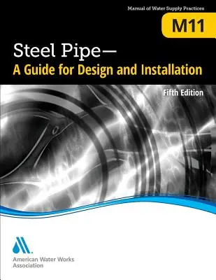 M11 Conducte din oțel: Ghid pentru proiectare și instalare, ediția a cincea - M11 Steel Pipe: A Guide for Design and Installation, Fifth Edition