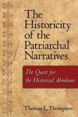 Istoricitatea narațiunilor patriarhale: Căutarea istoricului Avraam - The Historicity of the Patriarchal Narratives: The Quest for the Historical Abraham