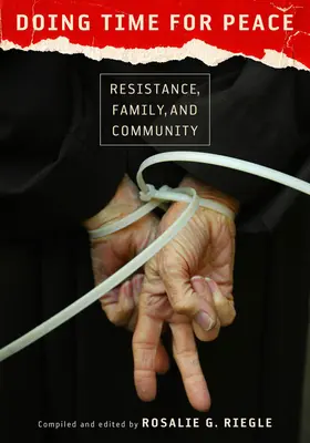 Doing Time for Peace: Rezistență, familie și comunitate - Doing Time for Peace: Resistance, Family, and Community