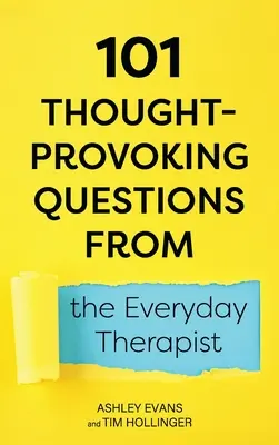 101 întrebări provocatoare din partea terapeutului de zi cu zi - 101 Thought-Provoking Questions from the Everyday Therapist