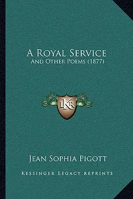 A Royal Service: Și alte poezii (1877) - A Royal Service: And Other Poems (1877)