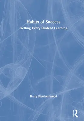 Obiceiuri de succes: Învățarea fiecărui elev - Habits of Success: Getting Every Student Learning