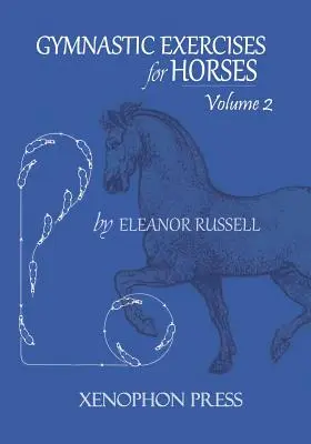 Exerciții de gimnastică pentru cai: Volumul II - Gymnastic Exercises for Horses: Volume II