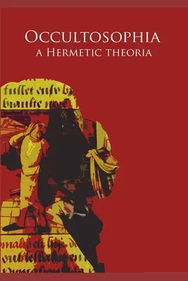 Occultosophia: O teorie hermetică - Occultosophia: A Hermetic Theoria