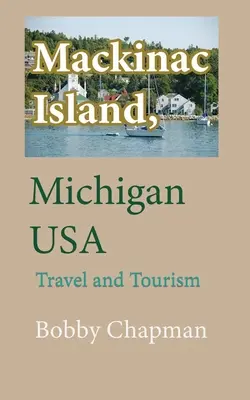 Insula Mackinac, Michigan SUA: Călătorii și turism - Mackinac Island, Michigan USA: Travel and Tourism