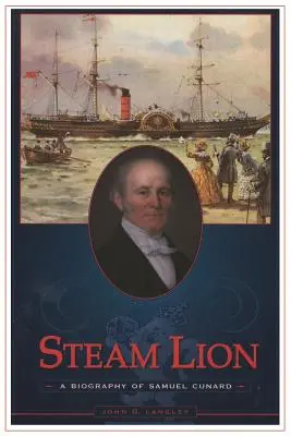Leul cu aburi: O biografie a lui Samuel Cunard - Steam Lion: A Biography of Samuel Cunard