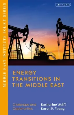 Tranziții energetice în Orientul Mijlociu: Provocări și oportunități - Energy Transitions in the Middle East: Challenges and Opportunities