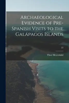 Dovezi arheologice ale vizitelor pre-spaniole în Insulele Galápagos; 22 - Archaeological Evidence of Pre-Spanish Visits to the Galápagos Islands; 22