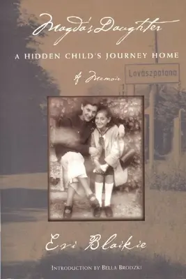 Magda's Daughter: Călătoria spre casă a unui copil ascuns - Magda's Daughter: A Hidden Child's Journey Home