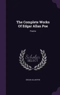 Operele complete ale lui Edgar Allan Poe: Poezii - The Complete Works Of Edgar Allan Poe: Poems