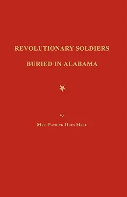 Soldați revoluționari îngropați în Alabama - Revolutionary Soldiers Buried in Alabama