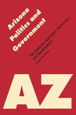 Politica și guvernul din Arizona: The Quest for Autonomy, Democracy, and Development (Căutarea autonomiei, democrației și dezvoltării) - Arizona Politics and Government: The Quest for Autonomy, Democracy, and Development