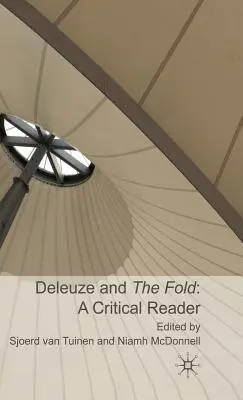 Deleuze și pliul: Un cititor critic - Deleuze and the Fold: A Critical Reader