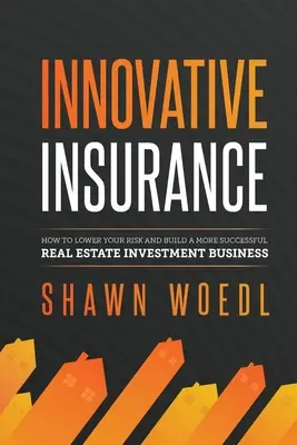 Asigurare inovatoare: Cum să vă reduceți riscul și să construiți o afacere de investiții imobiliare mai de succes - Innovative Insurance: How to Lower Your Risk and Build a More Successful Real Estate Investment Business
