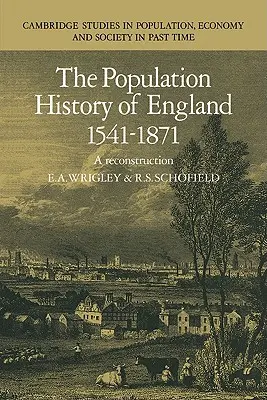 Istoria populației Angliei 1541-1871: O reconstrucție - The Population History of England 1541-1871: A Reconstruction