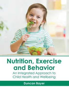 Nutriție, exercițiu fizic și comportament: O abordare integrată a sănătății și bunăstării copilului - Nutrition, Exercise and Behavior: An Integrated Approach to Child Health and Wellbeing