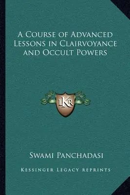 Un curs de lecții avansate în clarviziune și puteri oculte - A Course of Advanced Lessons in Clairvoyance and Occult Powers