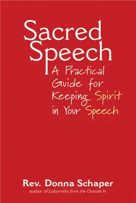 Discursul sacru: Un ghid practic pentru păstrarea spiritului în discursul tău - Sacred Speech: A Practical Guide for Keeping Spirit in Your Speech