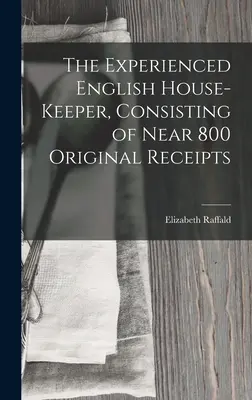 The Experienced English House-Keeper, constând din aproape 800 de chitanțe originale - The Experienced English House-Keeper, Consisting of Near 800 Original Receipts