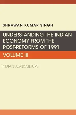 Înțelegerea economiei indiene după reformele din 1991: Agricultura indiană - Understanding the Indian Economy from the Post-Reforms of 1991: Indian Agriculture