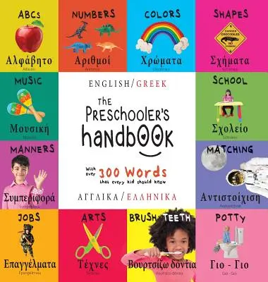 Manualul preșcolarului: Bilingv (engleză / greacă) (Anglik / Ellinik) ABC, numere, culori, forme, potrivire, școală, maniere, oliță și - The Preschooler's Handbook: Bilingual (English / Greek) (Anglik / Ellinik) ABC's, Numbers, Colors, Shapes, Matching, School, Manners, Potty and