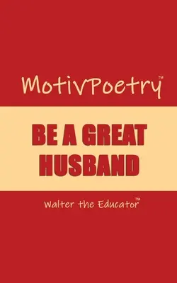 MotivPoetry: Fii un soț grozav - MotivPoetry: Be a Great Husband