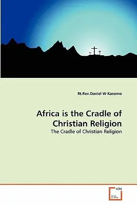 Africa este leagănul religiei creștine - Africa is the Cradle of Christian Religion