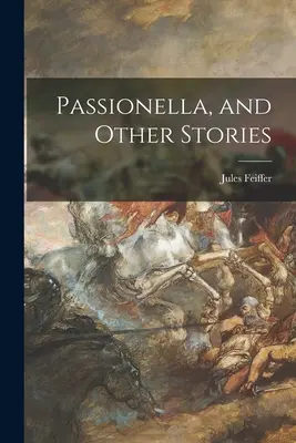 Passionella, și alte povești - Passionella, and Other Stories