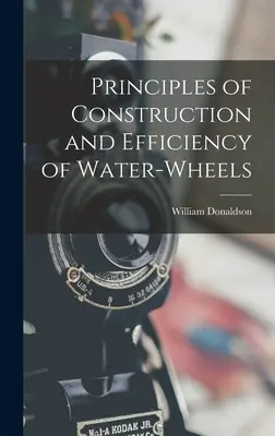 Principii de construcție și eficiență a roților de apă - Principles of Construction and Efficiency of Water-wheels
