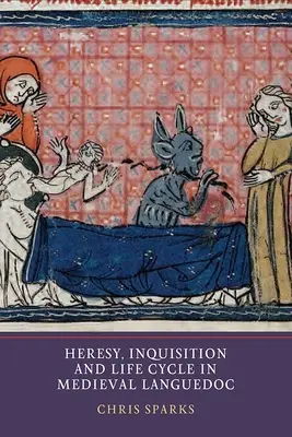 Heresie, Inchiziție și ciclul vieții în Languedoc medieval - Heresy, Inquisition and Life Cycle in Medieval Languedoc